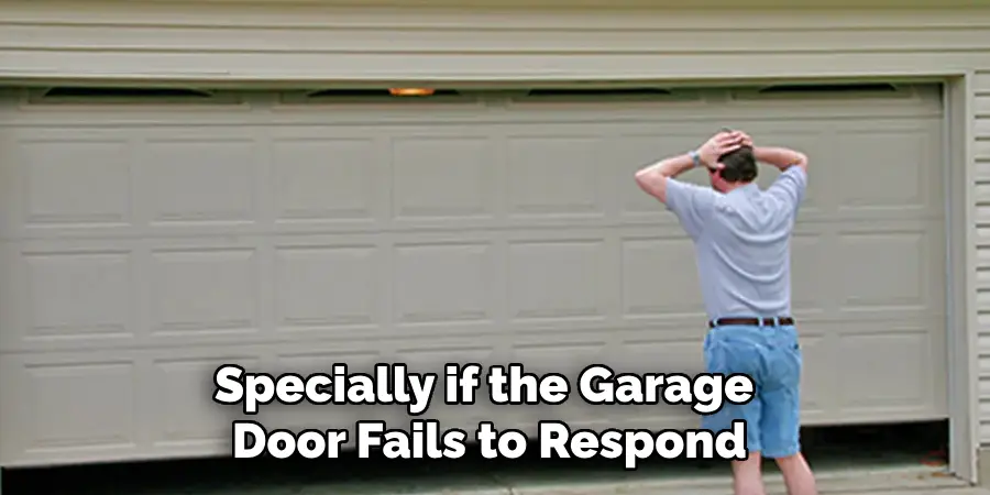 Specially if the Garage Door Fails to Respond