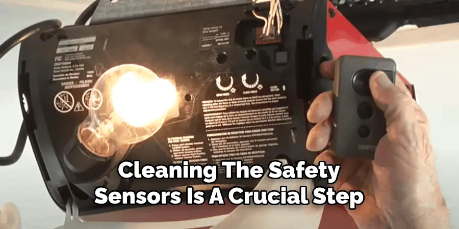 Cleaning The Safety
Sensors Is A Crucial Step
