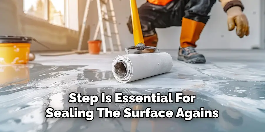 Step Is Essential For
Sealing The Surface Agains