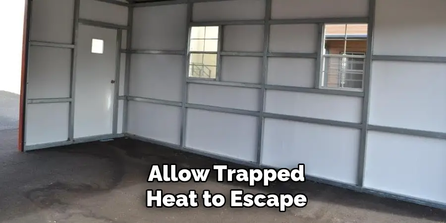 Allow Trapped
Heat to Escape