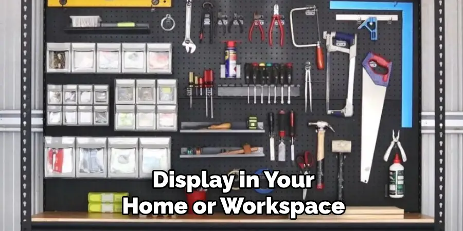 Display in Your
Home or Workspace