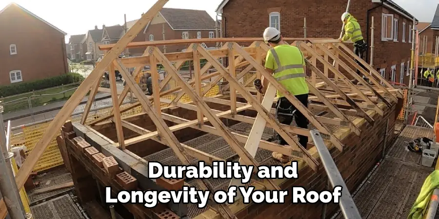 Durability and
Longevity of Your Roof