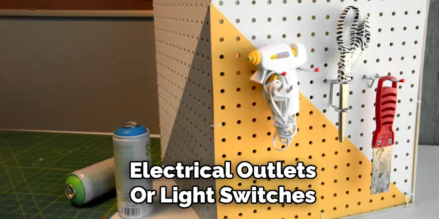 Electrical Outlets
Or Light Switches