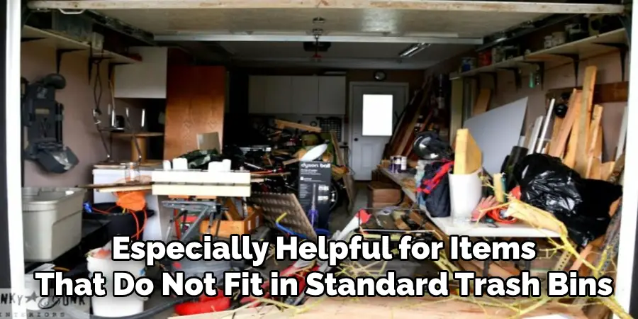 Especially Helpful for Items
That Do Not Fit in Standard Trash Bins