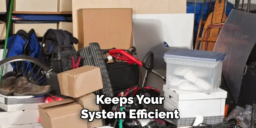 Keeps Your
System Efficient