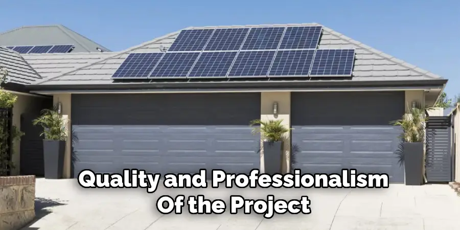 Quality and Professionalism
Of the Project