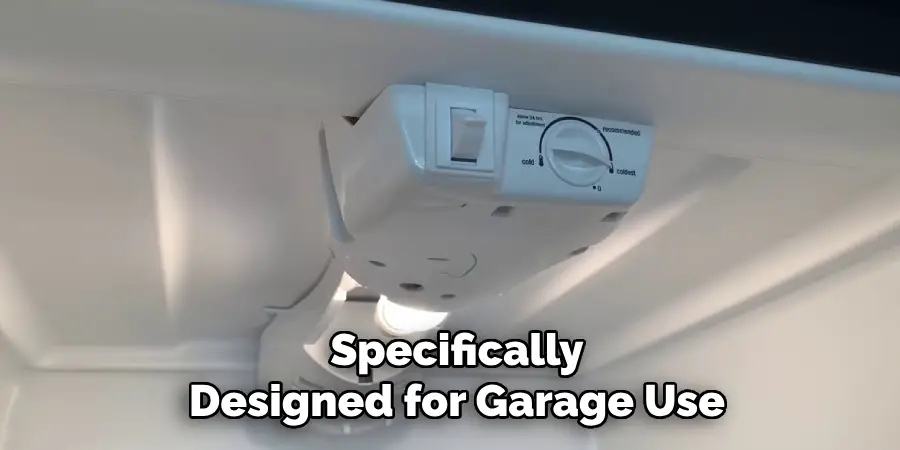 Specifically
Designed for Garage Use