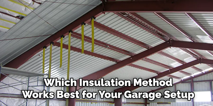 Which Insulation Method
Works Best for Your Garage Setup