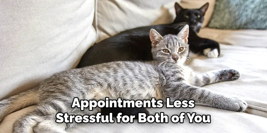 Appointments Less
Stressful for Both of You