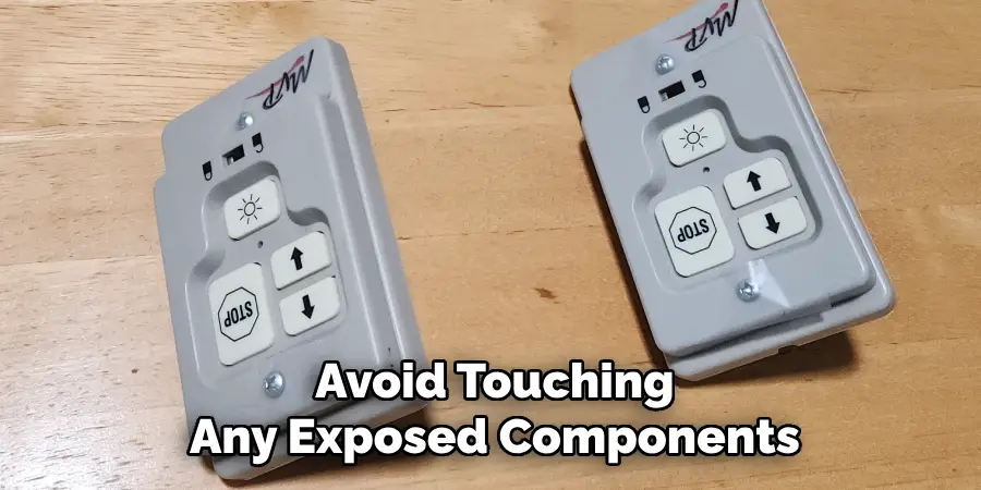 Avoid Touching
Any Exposed Components