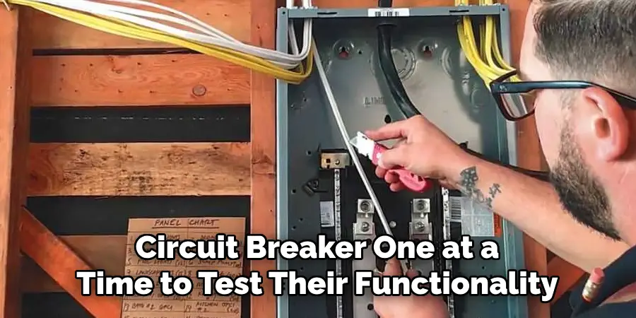 Circuit Breaker One at a
Time to Test Their Functionality