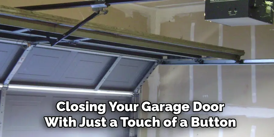 Closing Your Garage Door
With Just a Touch of a Button
