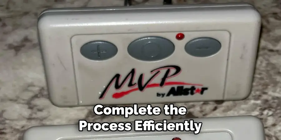 Complete the
Process Efficiently