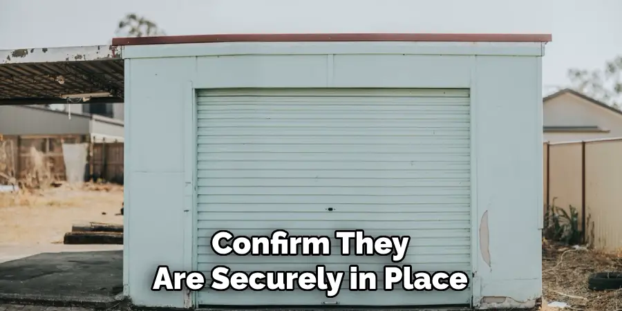 Confirm They
Are Securely in Place