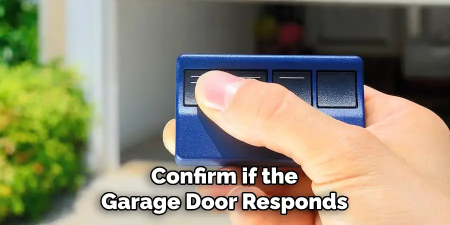 Confirm if the
Garage Door Responds