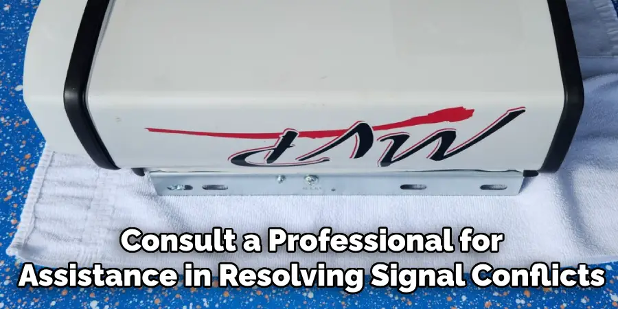 Consult a Professional for
Assistance in Resolving Signal Conflicts