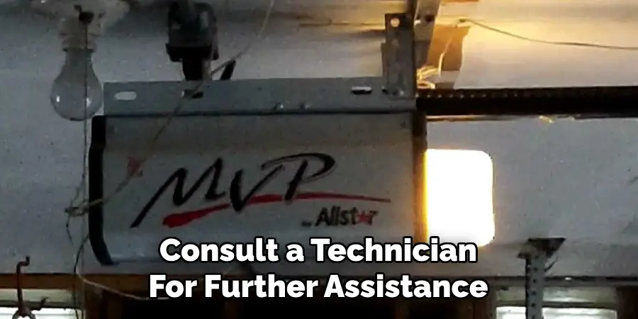 Consult a Technician
For Further Assistance
