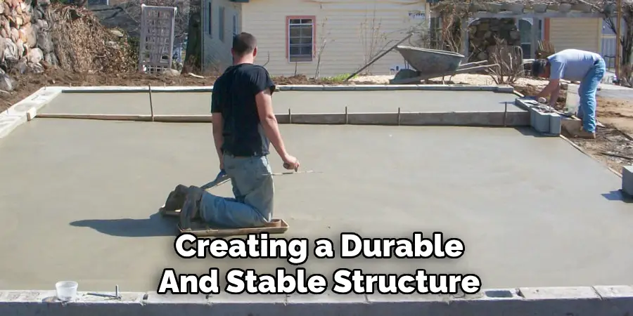 Creating a Durable
And Stable Structure
