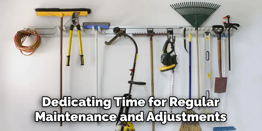 Dedicating Time for Regular
Maintenance and Adjustments