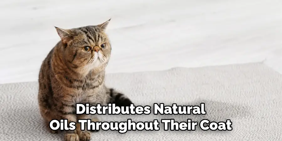 Distributes Natural
Oils Throughout Their Coat