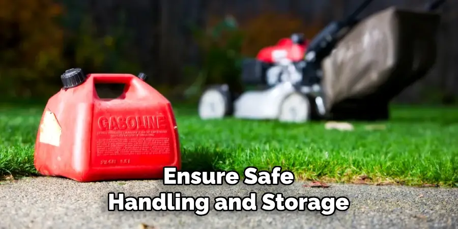 Ensure Safe
Handling and Storage