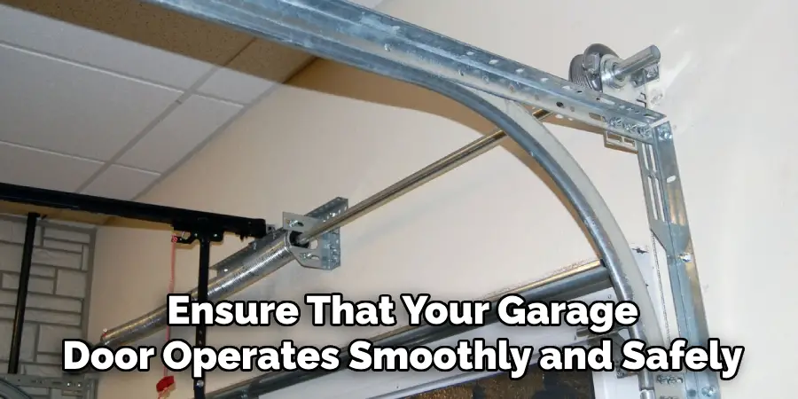 Ensure That Your Garage
Door Operates Smoothly and Safely