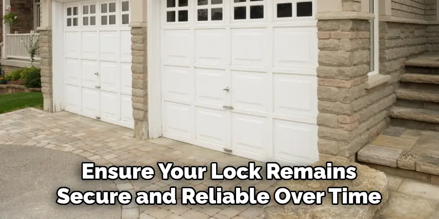 Ensure Your Lock Remains
Secure and Reliable Over Time