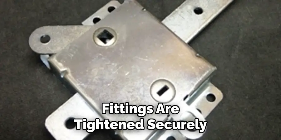 Fittings Are
Tightened Securely