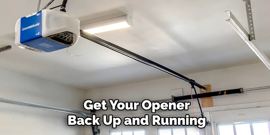 Get Your Opener
Back Up and Running