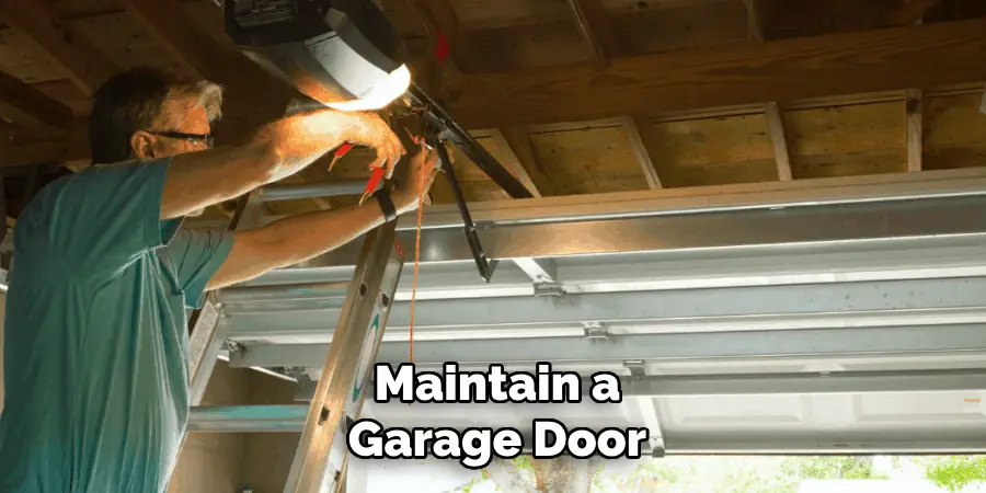 Maintain a Garage Door Maintain a Garage Door
