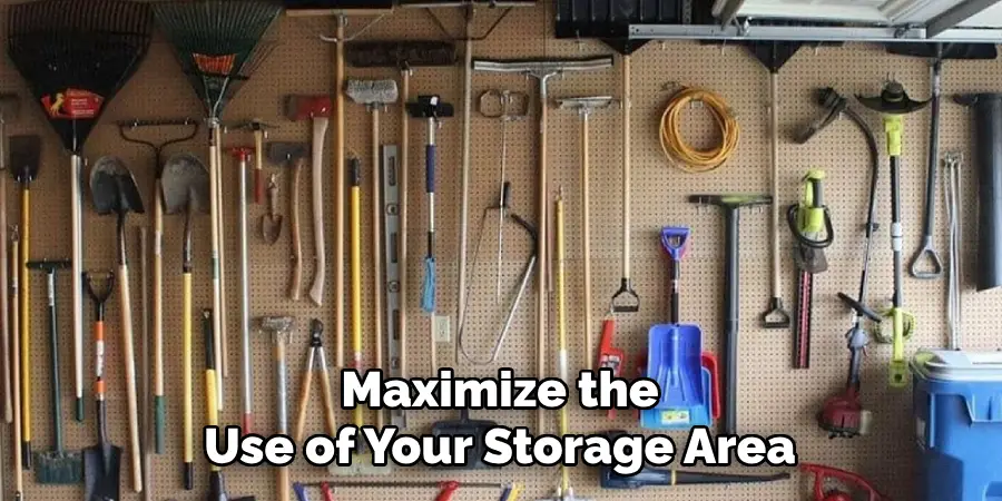 Maximize the
Use of Your Storage Area