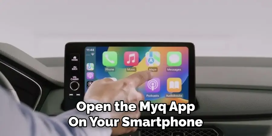 Open the Myq App
On Your Smartphone