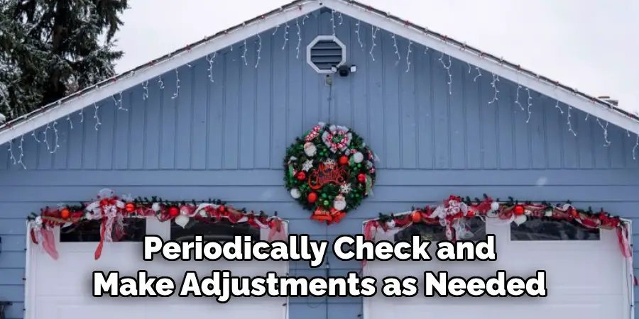 Periodically Check and
Make Adjustments as Needed
