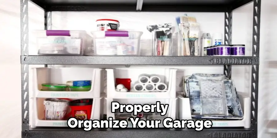 Properly
Organize Your Garage