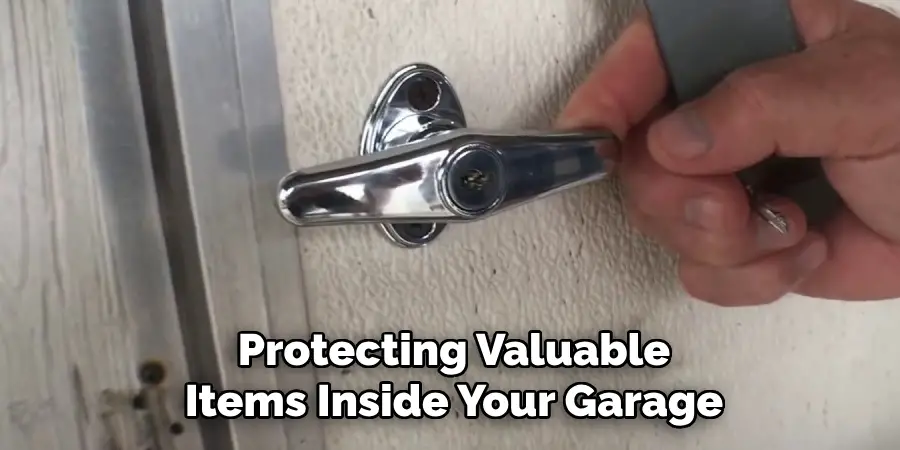 Protecting Valuable
Items Inside Your Garage