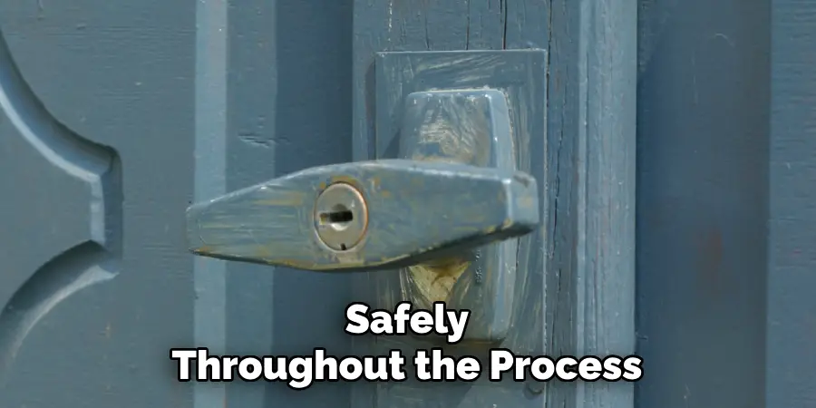 Safely
Throughout the Process