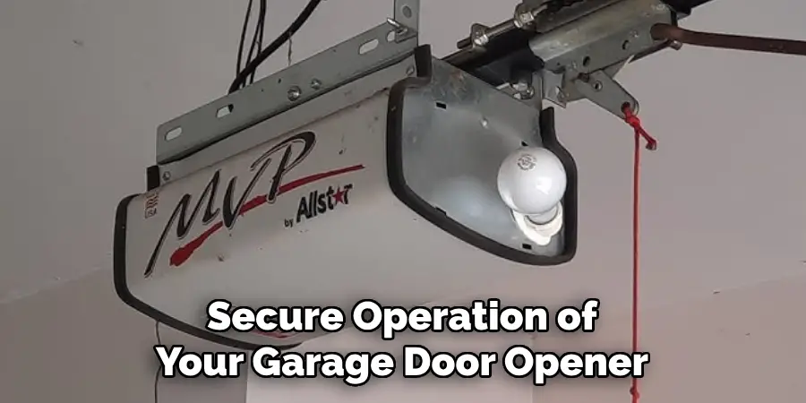 Secure Operation of
Your Garage Door Opener