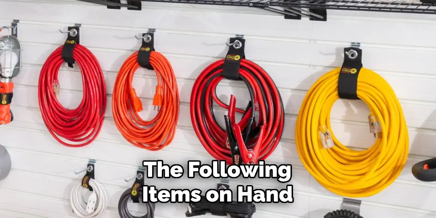 The Following
Items on Hand