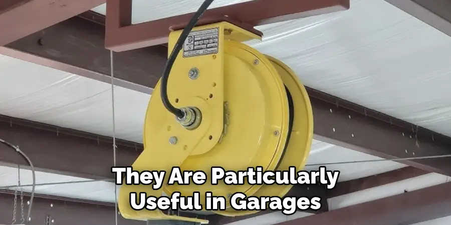 They Are Particularly
Useful in Garages