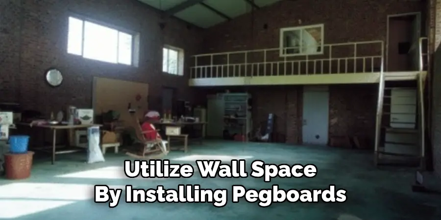 Utilize Wall Space
By Installing Pegboards