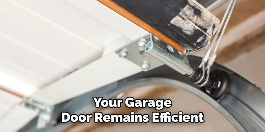 Your Garage
Door Remains Efficient