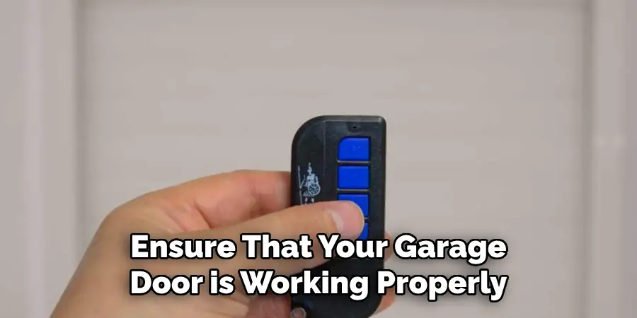 Ensure That Your Garage
Door is Working Properly