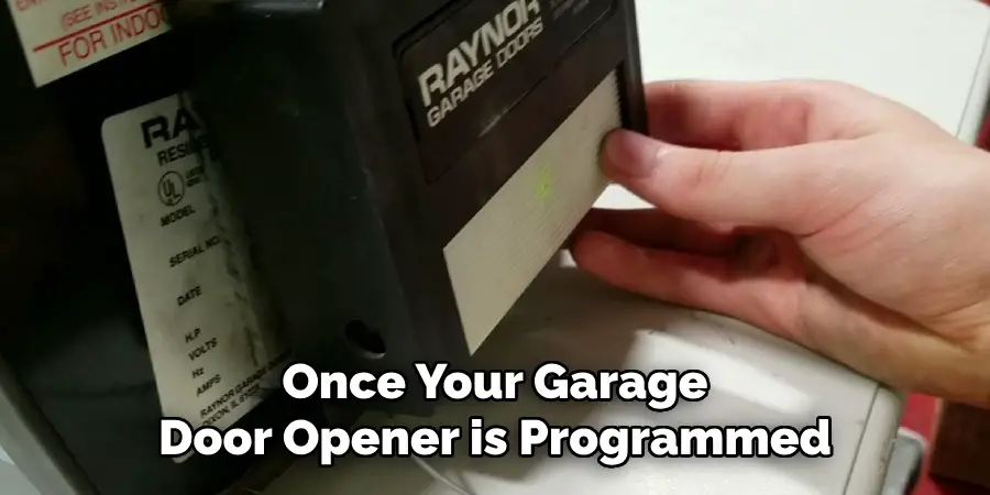 Once Your Garage
Door Opener is Programmed