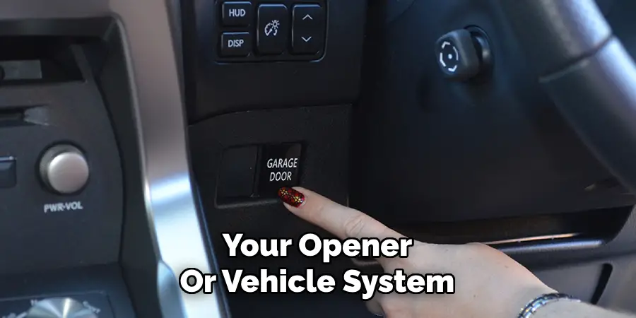 Your Opener
Or Vehicle System