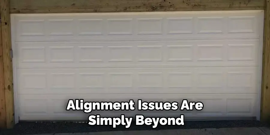 Alignment Issues Are 
Simply Beyond
