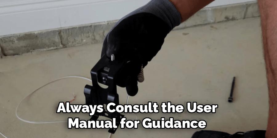 Always Consult the User 
Manual for Guidance 