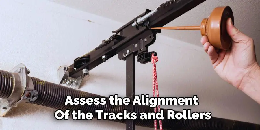 Assess the Alignment
Of the Tracks and Rollers