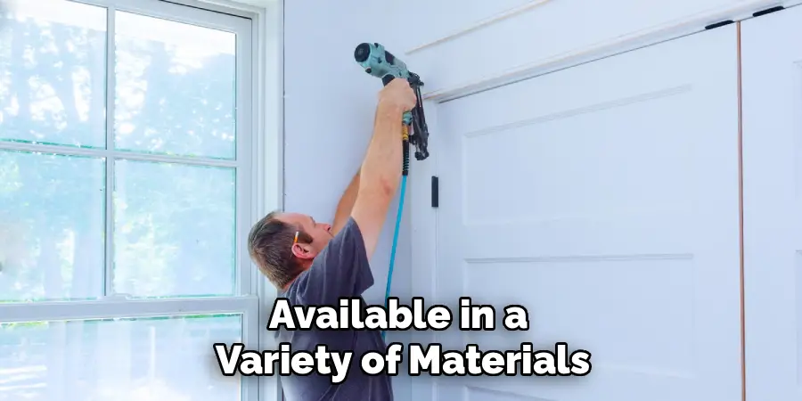 Available in a 
Variety of Materials