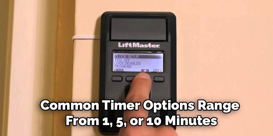 Common Timer Options Range
 From 1, 5, or 10 Minutes