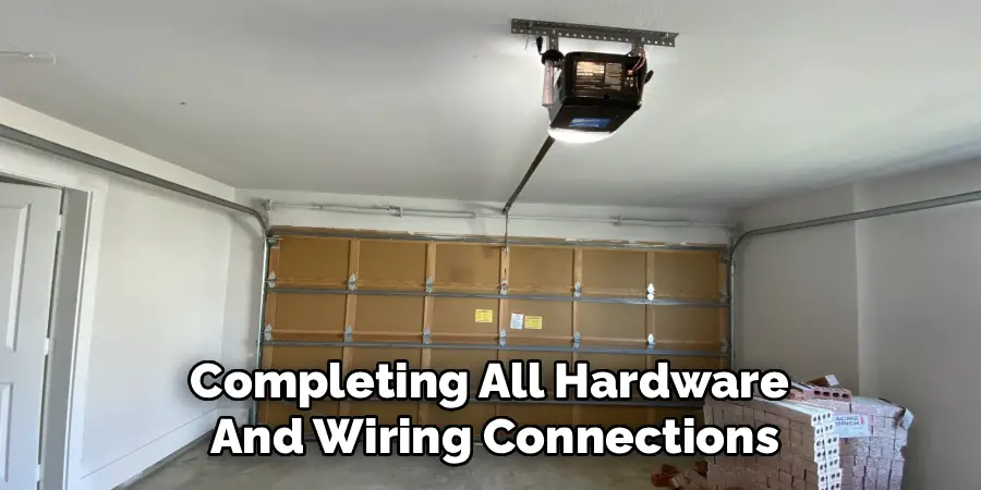 Completing All Hardware 
And Wiring Connections